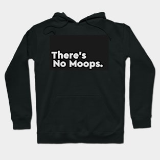 There's No Moops. Hoodie